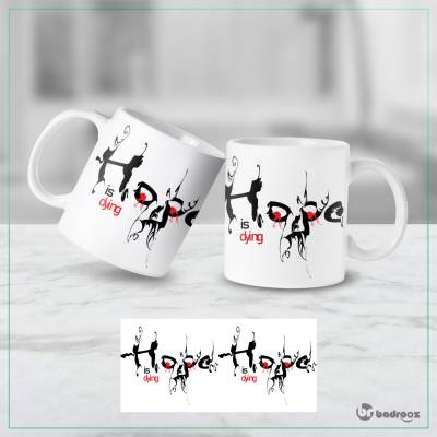 ماگ  Hope is dying