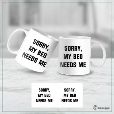 ماگ  My Bed Needs ME