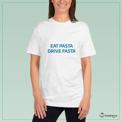 تی شرت زنانه eat pasta drive fasta