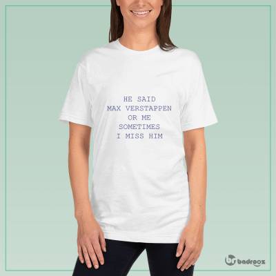 تی شرت زنانه  F1 CLUB | “He Said Max Verstappen Or Me” Funny Quote T-Shirt