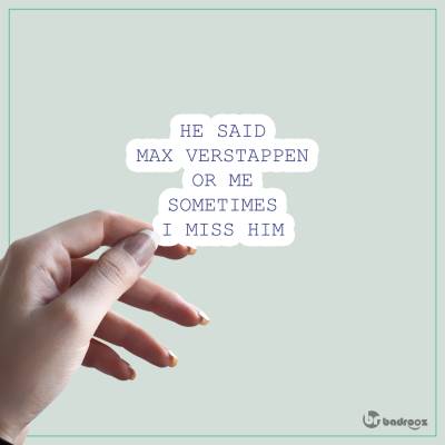 استیکر و برچسب  F1 CLUB | “He Said Max Verstappen Or Me” Funny Quote T-Shirt