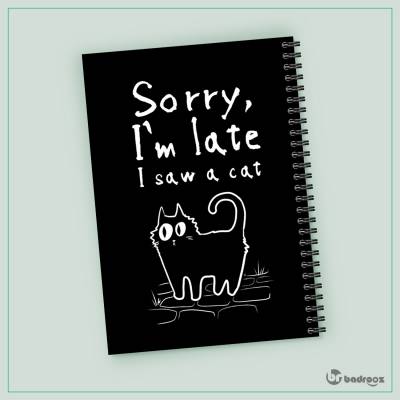 دفتر یادداشت Sorry  I m late I saw a cat