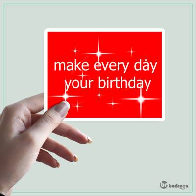 استیکر  Make every day your birthday 