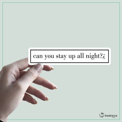 استیکر Can You Stay Up All Night