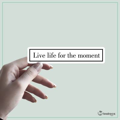 استیکر Live life for the moment