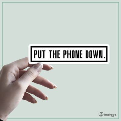 استیکر PUT THE PHONE DOWN