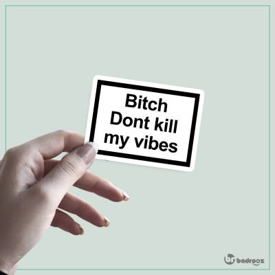 استیکر dont kill my vibes
