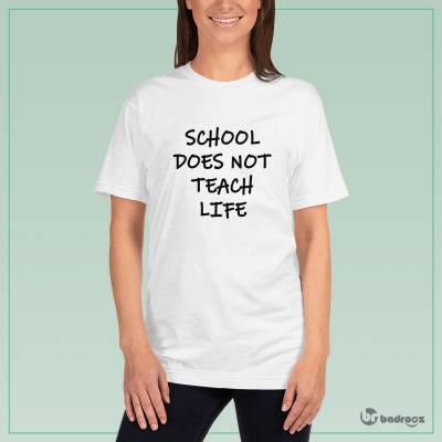 تی شرت زنانه  school does not teach life