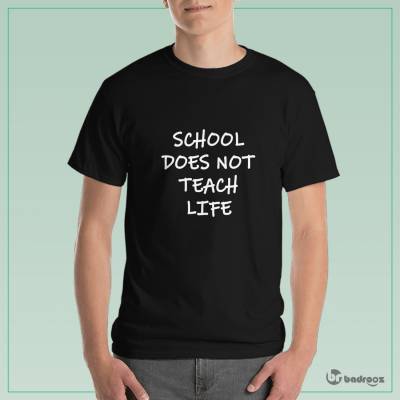 تی شرت مردانه  school does not teach life