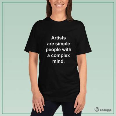 تی شرت زنانه artists are simple people with a complex mind.