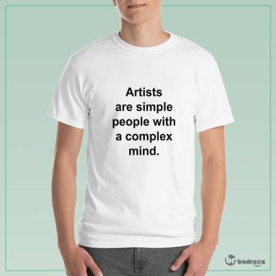 تی شرت مردانه artists are simple people with a complex mind.