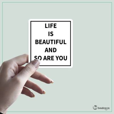 استیکر LIFE IS BEAUTIFUL AND SO ARE YOU