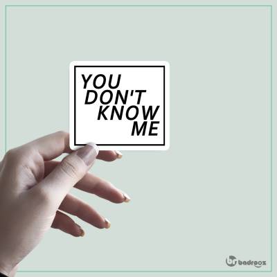 استیکر YOU DONT KNOW ME