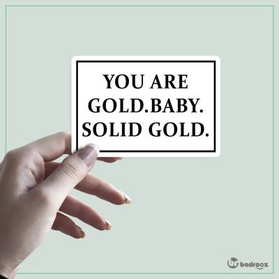 استیکر YOU ARE GOLD. BABY. SOLID GOLD