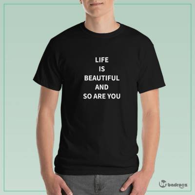 تی شرت مردانه LIFE IS BEAUTIFUL AND SO ARE YOU