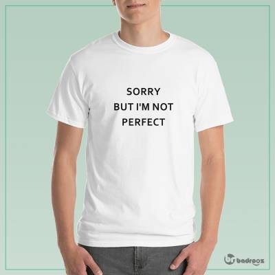 تی شرت مردانه sorry but im not perfect