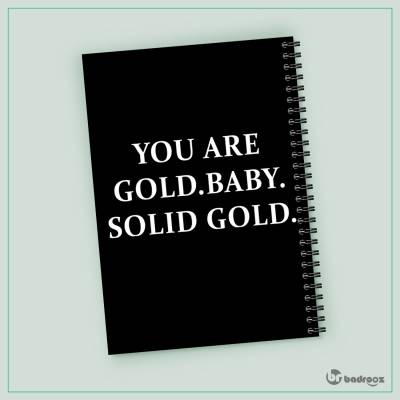 دفتر یادداشت YOU ARE GOLD. BABY. SOLID GOLD