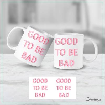 ماگ  good to be bad