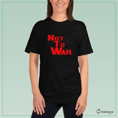 تی شرت زنانه not to war نه به جنگ