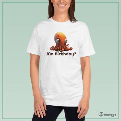 تی شرت زنانه Ma Birthday?