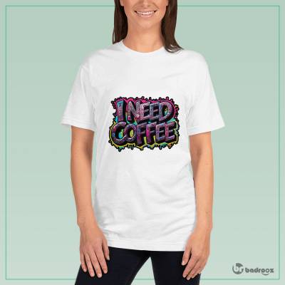 تی شرت زنانه I Need Coffee 2